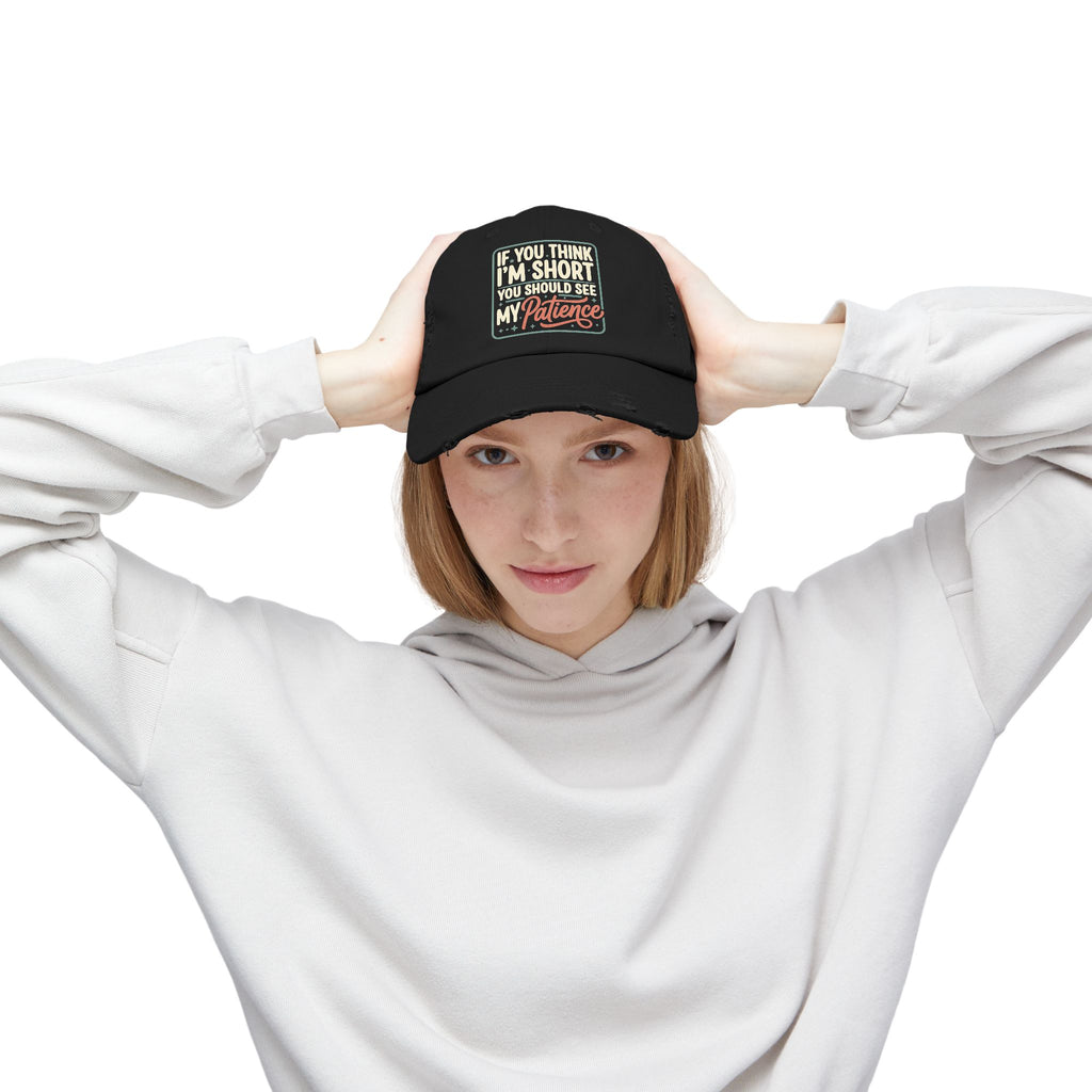 Funny “If You Think I’m Short, You Should See My Patience” Distressed Cap
