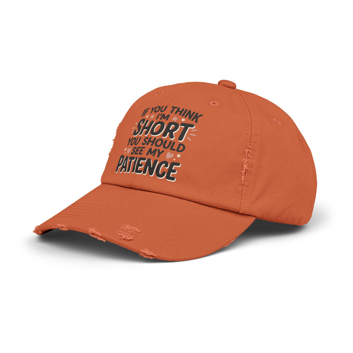 Funny “If You Think I’m Short, You Should See My Patience” Distressed Cap