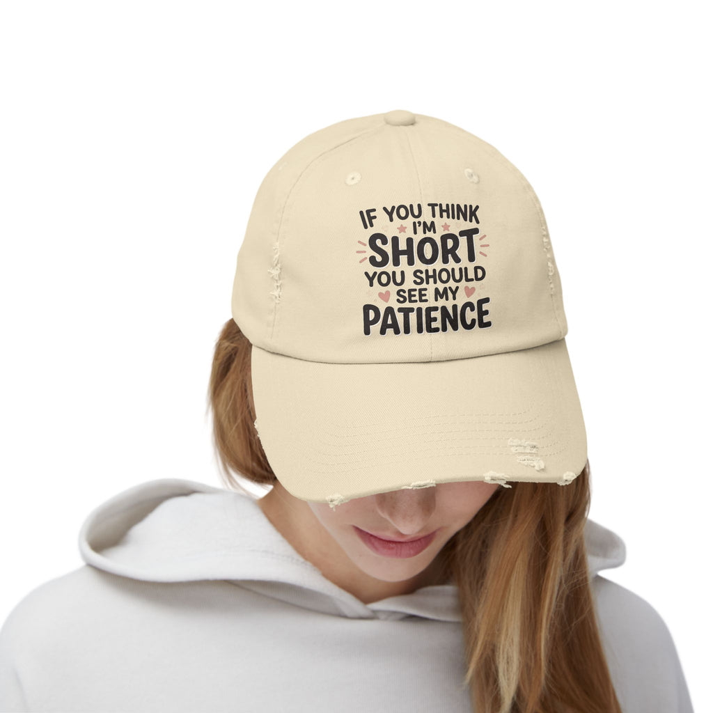 Funny “If You Think I’m Short, You Should See My Patience” Distressed Cap