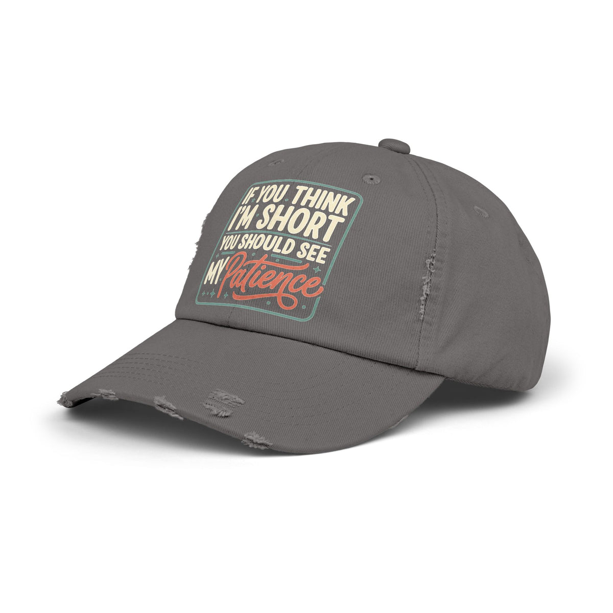 Funny “If You Think I’m Short, You Should See My Patience” Distressed Cap