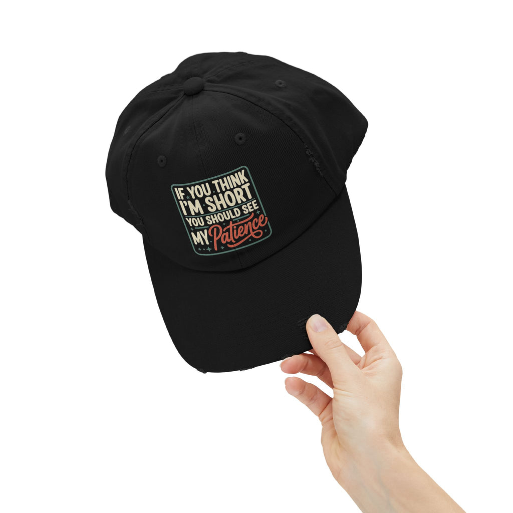 Funny “If You Think I’m Short, You Should See My Patience” Distressed Cap