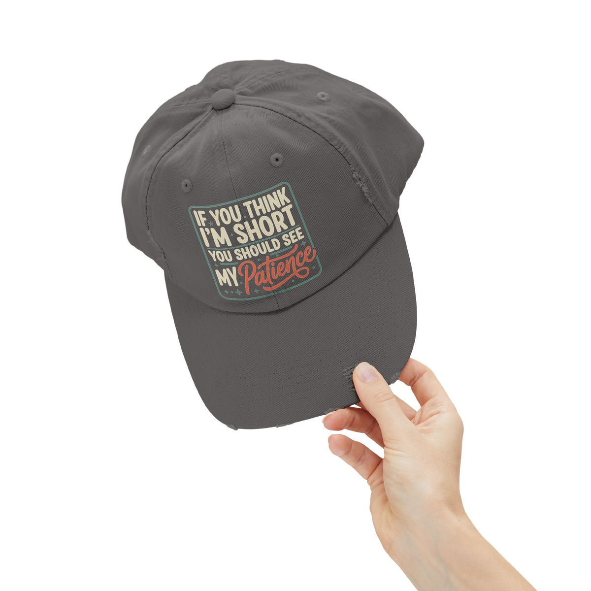 Funny “If You Think I’m Short, You Should See My Patience” Distressed Cap