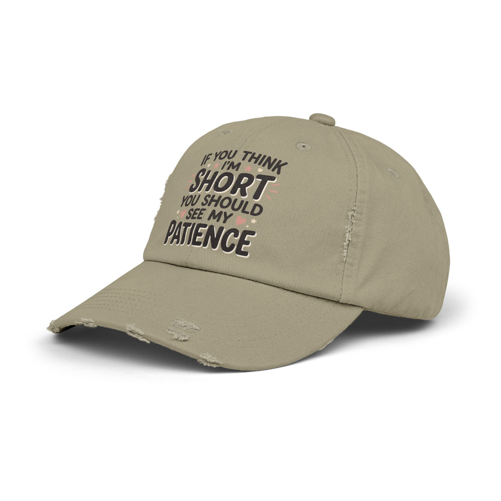 Funny “If You Think I’m Short, You Should See My Patience” Distressed Cap