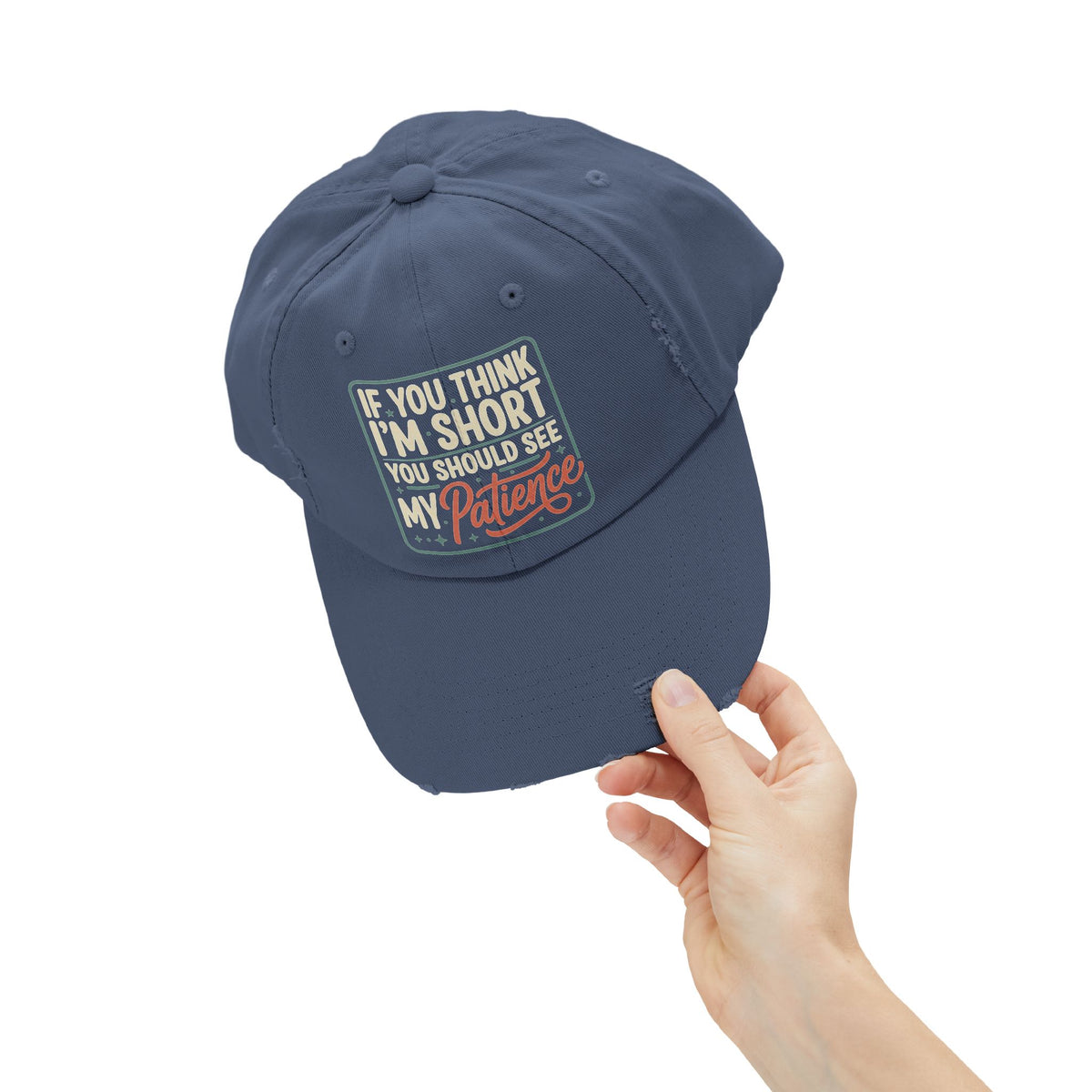 Funny “If You Think I’m Short, You Should See My Patience” Distressed Cap