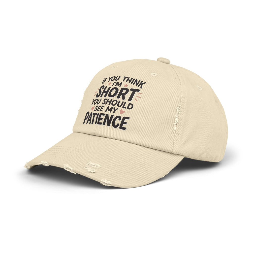 Funny “If You Think I’m Short, You Should See My Patience” Distressed Cap