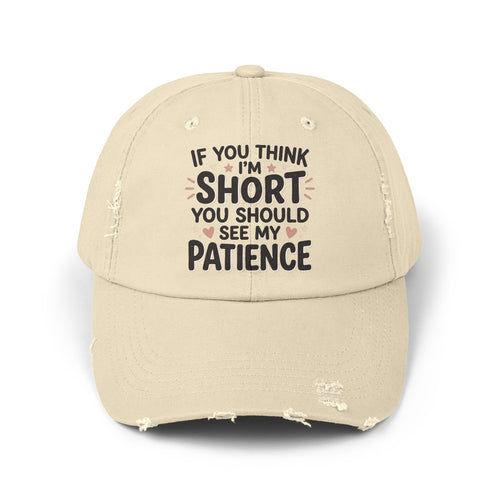 Funny “If You Think I’m Short, You Should See My Patience” Distressed Cap